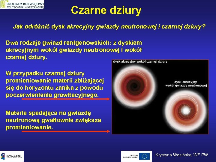 Czarne dziury Jak odróżnić dysk akrecyjny gwiazdy neutronowej i czarnej dziury? Dwa rodzaje gwiazd