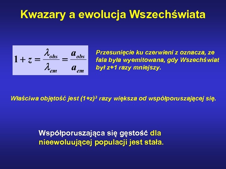 Kwazary a ewolucja Wszechświata Przesunięcie ku czerwieni z oznacza, ze fala była wyemitowana, gdy