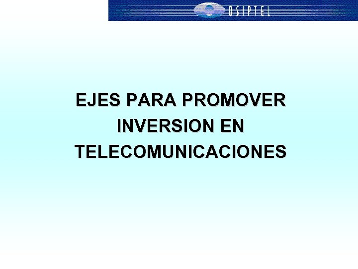 EJES PARA PROMOVER INVERSION EN TELECOMUNICACIONES 