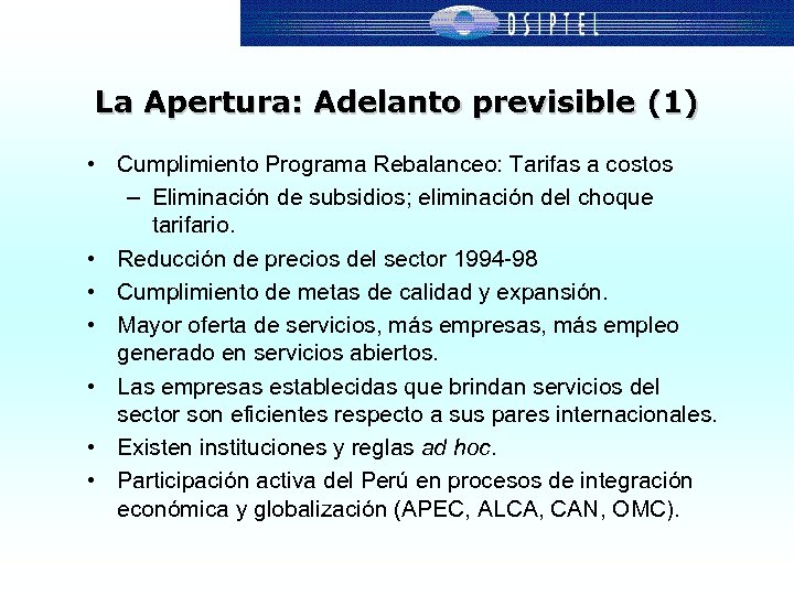 La Apertura: Adelanto previsible (1) • Cumplimiento Programa Rebalanceo: Tarifas a costos – Eliminación