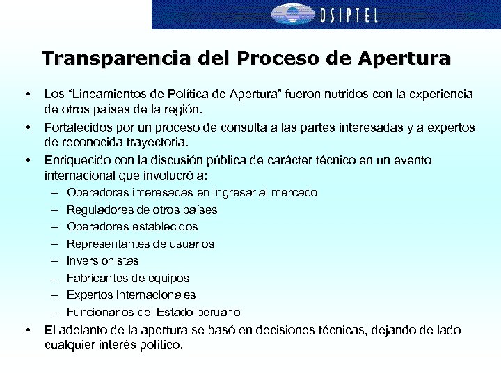 Transparencia del Proceso de Apertura • • Los “Lineamientos de Política de Apertura” fueron