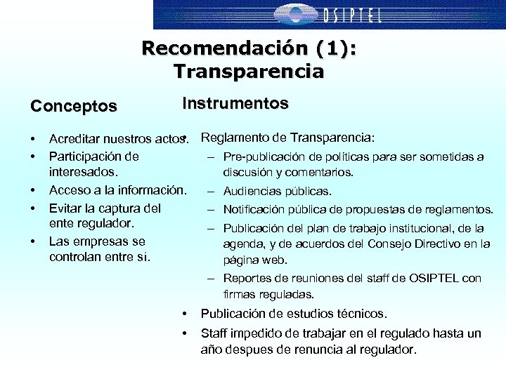 Recomendación (1): Transparencia Conceptos • • • Instrumentos • Acreditar nuestros actos. Reglamento de