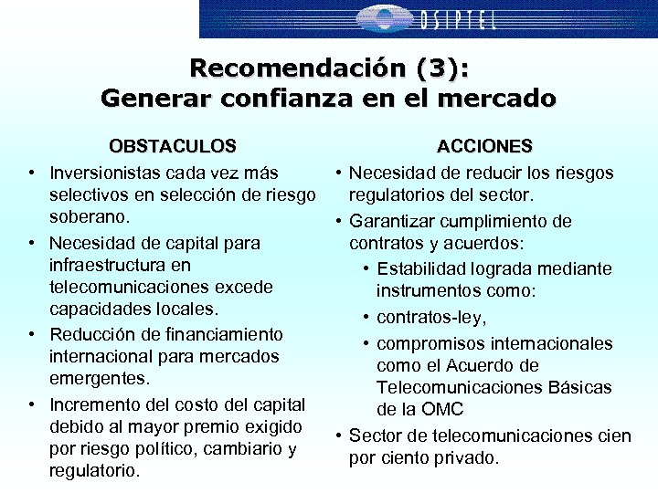 Recomendación (3): Generar confianza en el mercado • • OBSTACULOS Inversionistas cada vez más