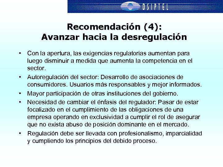 Recomendación (4): Avanzar hacia la desregulación • Con la apertura, las exigencias regulatorias aumentan