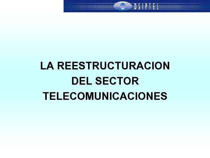 LA REESTRUCTURACION DEL SECTOR TELECOMUNICACIONES 