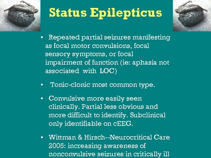 Status Epilepticus • Repeated partial seizures manifesting as focal motor convulsions, focal sensory symptoms,