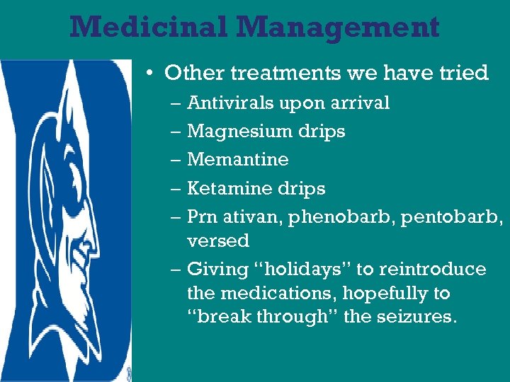 Medicinal Management • Other treatments we have tried – Antivirals upon arrival – Magnesium