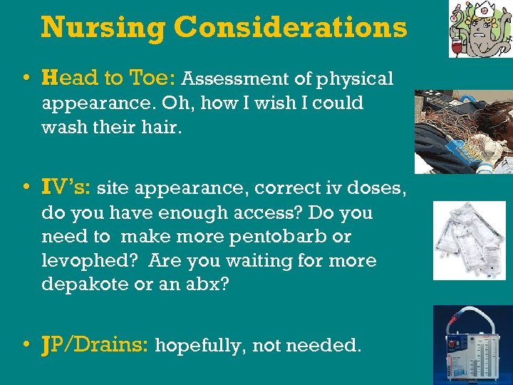 Nursing Considerations • Head to Toe: Assessment of physical appearance. Oh, how I wish