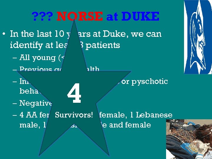 ? ? ? NORSE at DUKE • In the last 10 years at Duke,