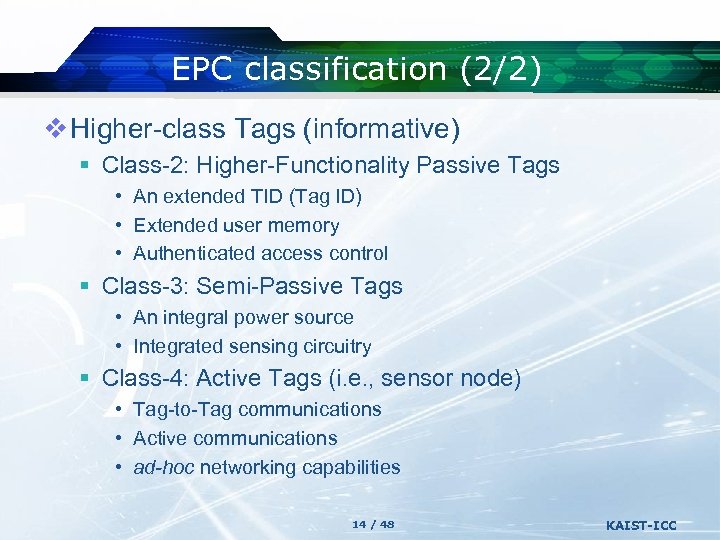 EPC classification (2/2) v Higher-class Tags (informative) § Class-2: Higher-Functionality Passive Tags • An