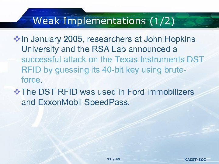 Weak Implementations (1/2) v In January 2005, researchers at John Hopkins University and the