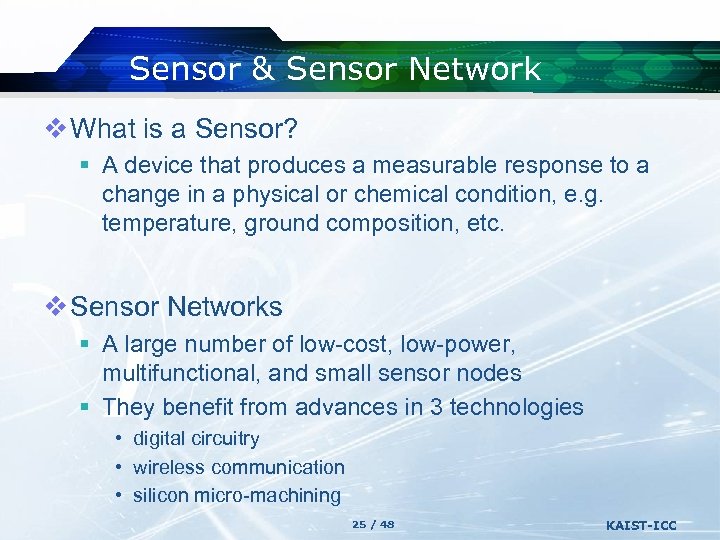 Sensor & Sensor Network v What is a Sensor? § A device that produces