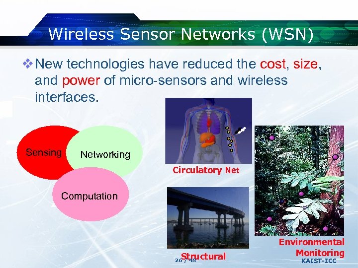 Wireless Sensor Networks (WSN) v New technologies have reduced the cost, size, and power