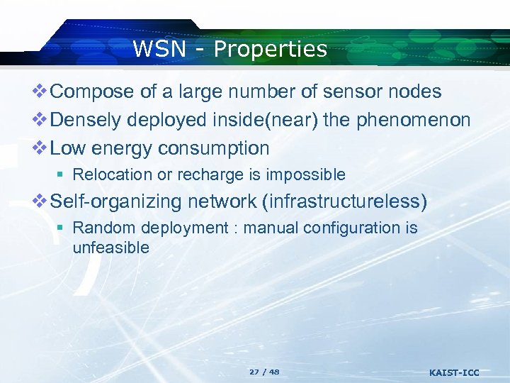 WSN - Properties v Compose of a large number of sensor nodes v Densely