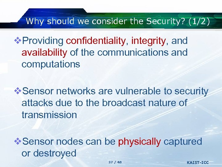 Why should we consider the Security? (1/2) v. Providing confidentiality, integrity, and availability of