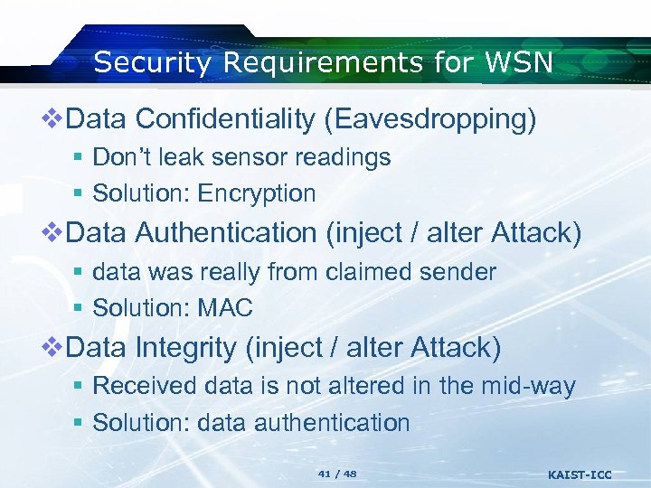 Security Requirements for WSN v. Data Confidentiality (Eavesdropping) § Don’t leak sensor readings §