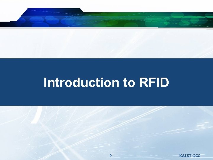 Introduction to RFID 6 KAIST-ICC 