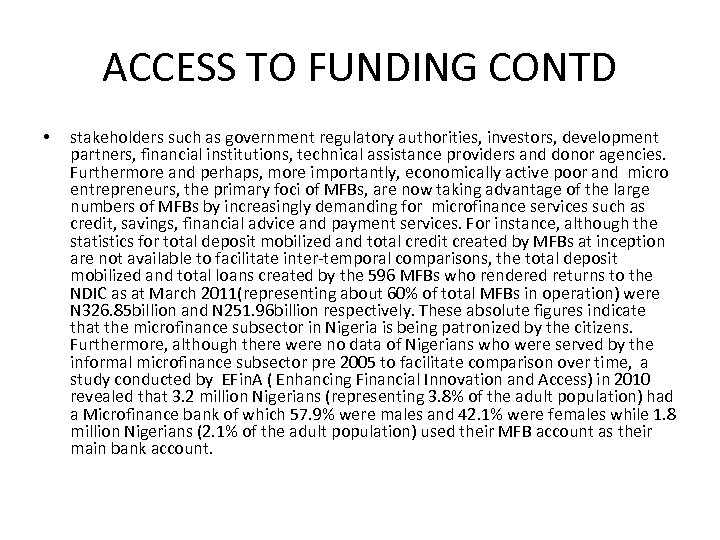 ACCESS TO FUNDING CONTD • stakeholders such as government regulatory authorities, investors, development partners,