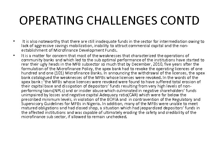 OPERATING CHALLENGES CONTD • • It is also noteworthy that there are still inadequate