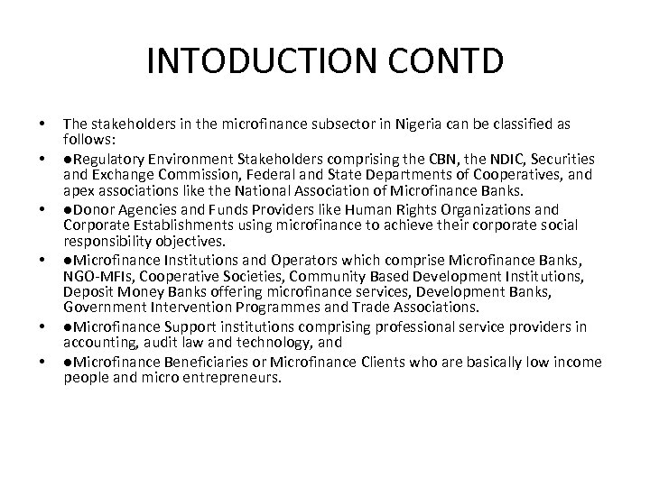 INTODUCTION CONTD • • • The stakeholders in the microfinance subsector in Nigeria can