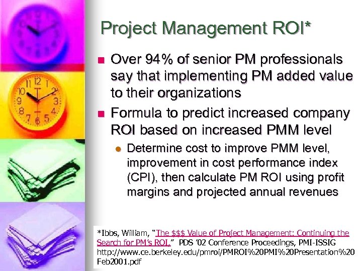 Project Management ROI* n n Over 94% of senior PM professionals say that implementing