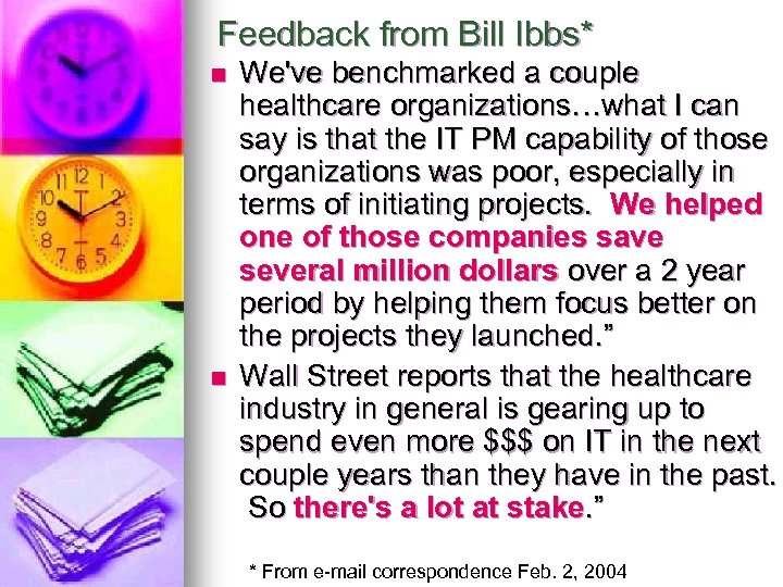 Feedback from Bill Ibbs* n n We've benchmarked a couple healthcare organizations…what I can