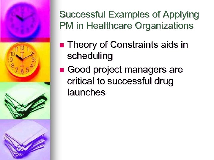 Successful Examples of Applying PM in Healthcare Organizations Theory of Constraints aids in scheduling