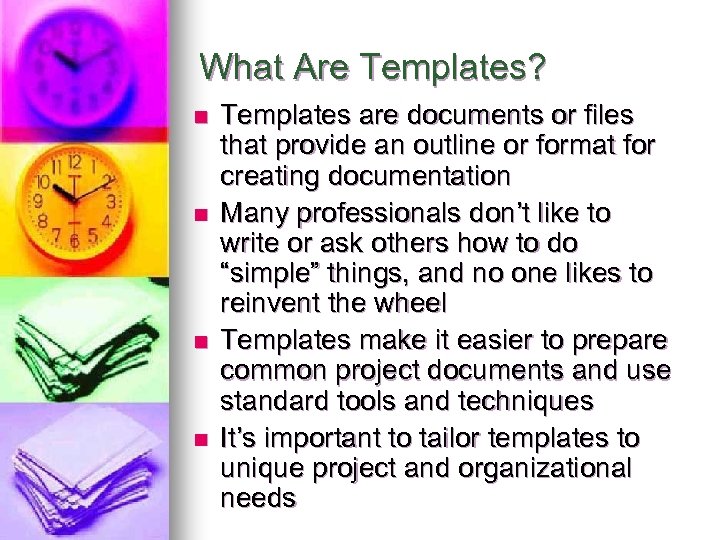 What Are Templates? n n Templates are documents or files that provide an outline