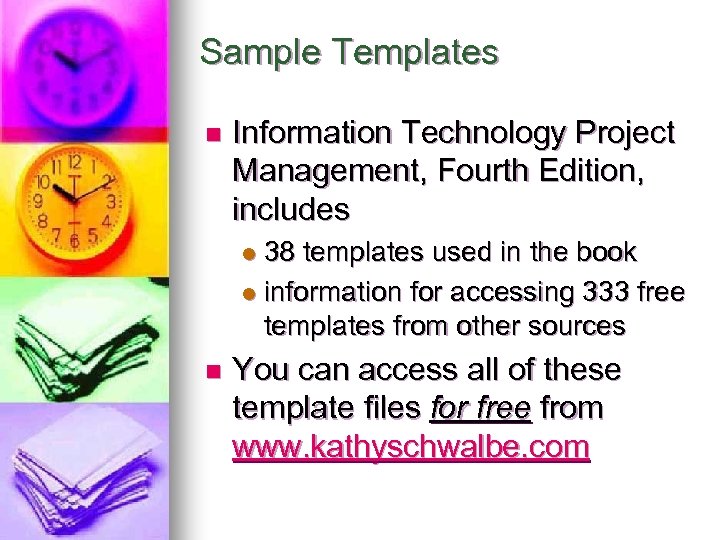 Sample Templates n Information Technology Project Management, Fourth Edition, includes 38 templates used in