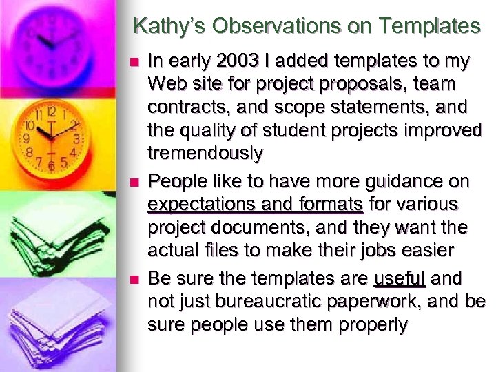 Kathy’s Observations on Templates n n n In early 2003 I added templates to