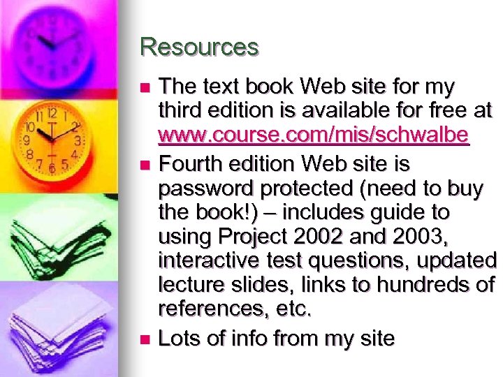 Resources The text book Web site for my third edition is available for free
