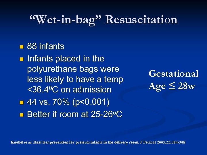 “Wet-in-bag” Resuscitation n n 88 infants Infants placed in the polyurethane bags were less