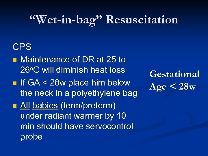 “Wet-in-bag” Resuscitation CPS n n n Maintenance of DR at 25 to 26 o.