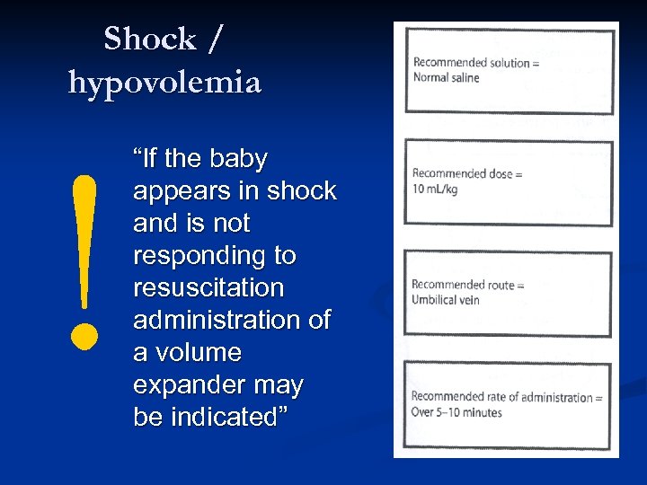 Shock / hypovolemia ! “If the baby appears in shock and is not responding