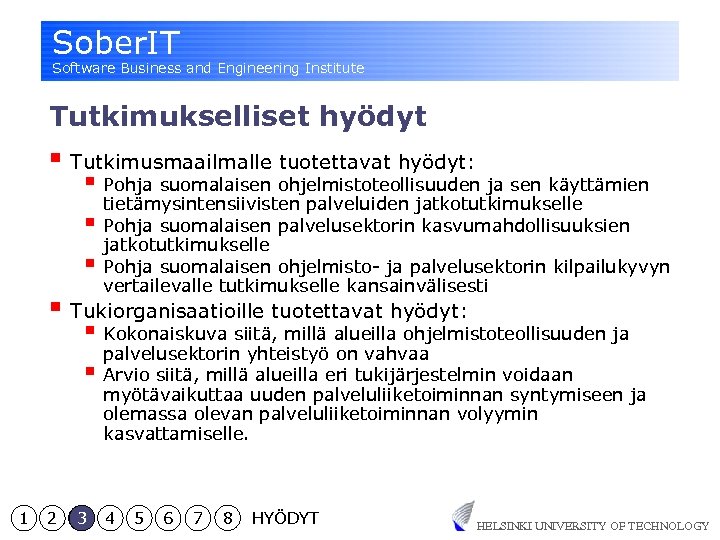 Sober. IT Software Business and Engineering Institute Tutkimukselliset hyödyt § Tutkimusmaailmalle tuotettavat hyödyt: §