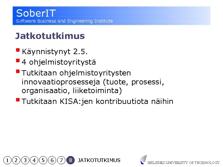 Sober. IT Software Business and Engineering Institute Jatkotutkimus § Käynnistynyt 2. 5. § 4