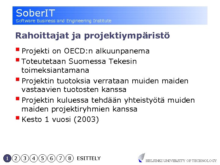 Sober. IT Software Business and Engineering Institute Rahoittajat ja projektiympäristö § Projekti on OECD: