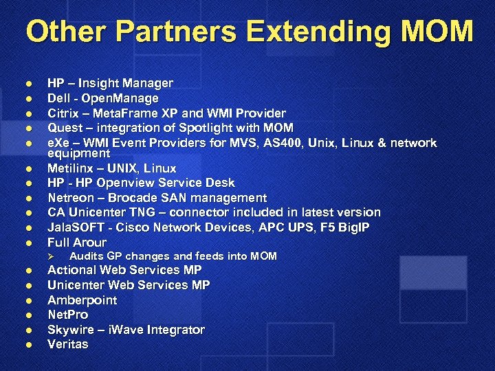 Other Partners Extending MOM l l l HP – Insight Manager Dell - Open.