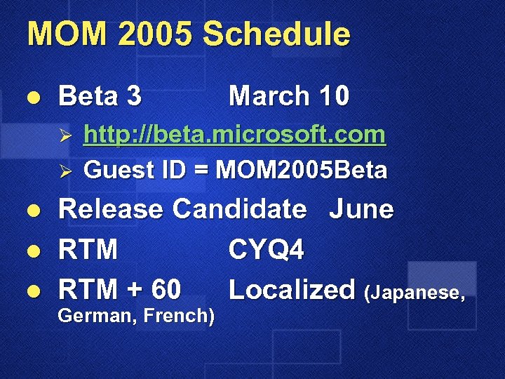 MOM 2005 Schedule l Beta 3 Ø Ø l l l March 10 http: