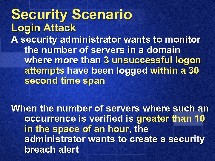 Security Scenario Login Attack A security administrator wants to monitor the number of servers