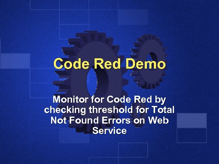 Code Red Demo Monitor for Code Red by checking threshold for Total Not Found