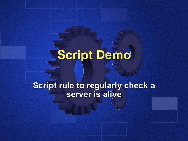 Script Demo Script rule to regularly check a server is alive 