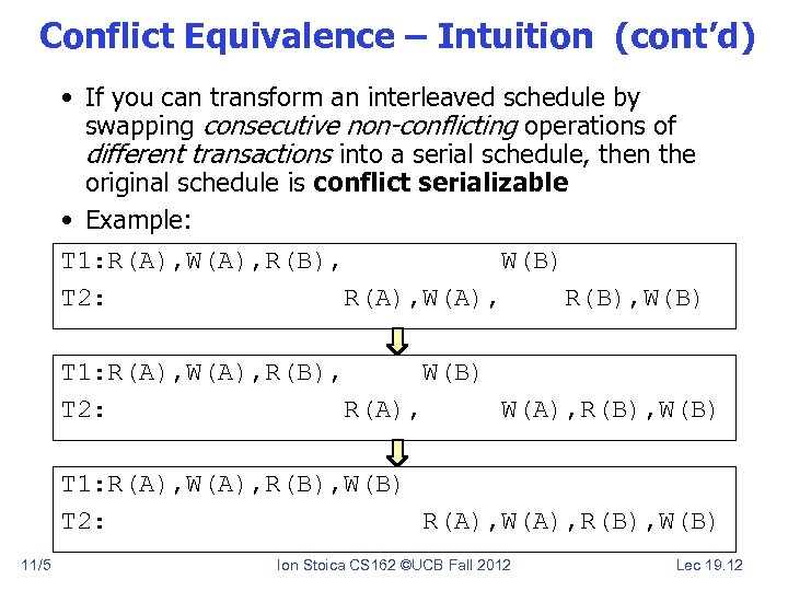 Conflict Equivalence – Intuition (cont’d) • If you can transform an interleaved schedule by