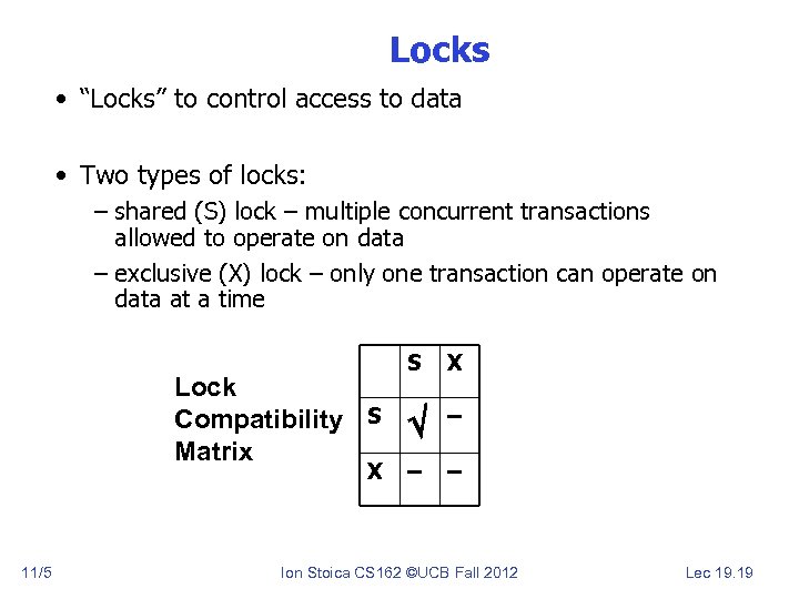 Locks • “Locks” to control access to data • Two types of locks: –