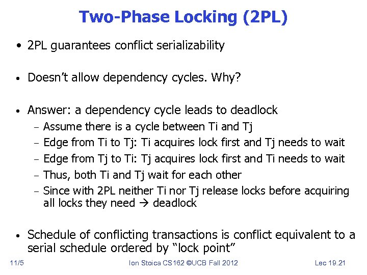 Two-Phase Locking (2 PL) • 2 PL guarantees conflict serializability • Doesn’t allow dependency