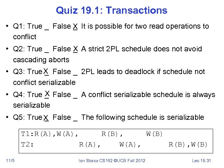 Quiz 19. 1: Transactions • Q 1: True _ False X It is possible