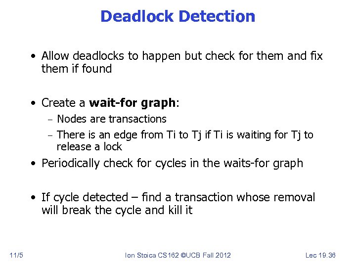 Deadlock Detection • Allow deadlocks to happen but check for them and fix them