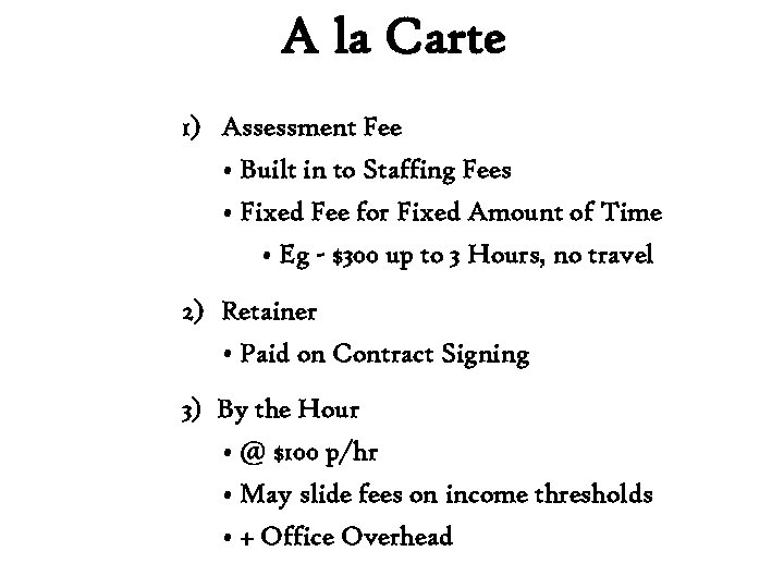 A la Carte 1) Assessment Fee • Built in to Staffing Fees • Fixed