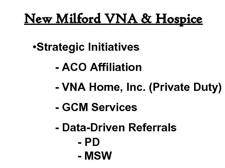 New Milford VNA & Hospice • Strategic Initiatives - ACO Affiliation - VNA Home,