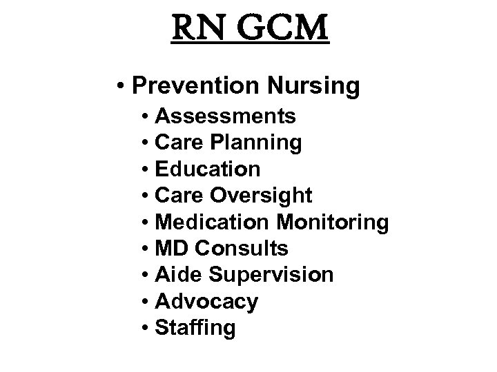 RN GCM • Prevention Nursing • Assessments • Care Planning • Education • Care
